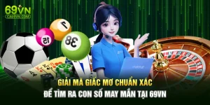 Giải Mã Giấc Mơ Chuẩn Xác Để Tìm Ra Con Số May Mắn Tại 69VN